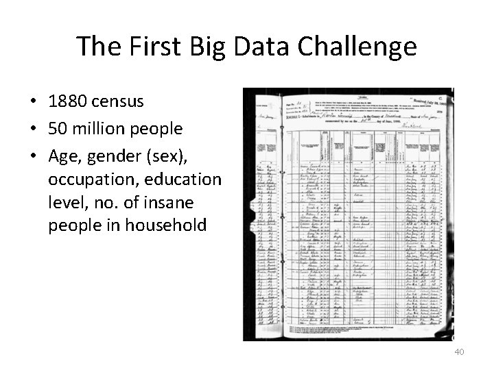 The First Big Data Challenge • 1880 census • 50 million people • Age,