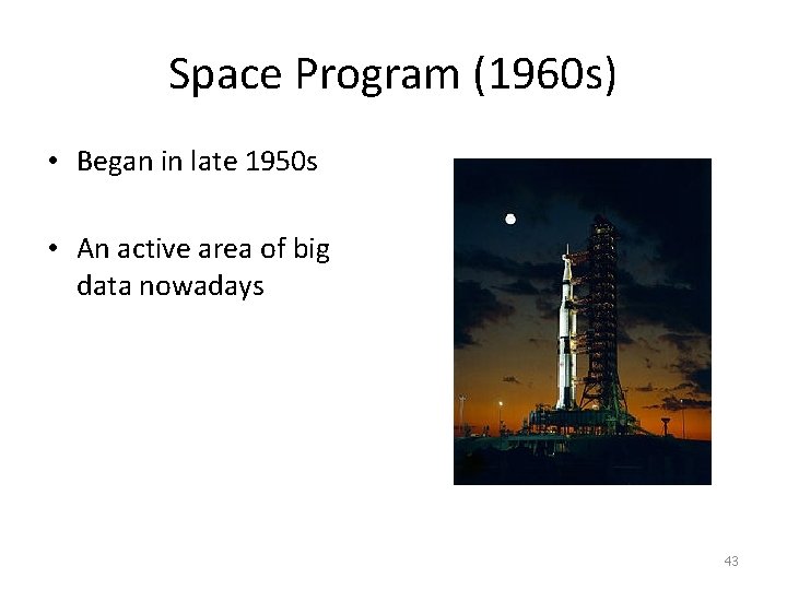 Space Program (1960 s) • Began in late 1950 s • An active area