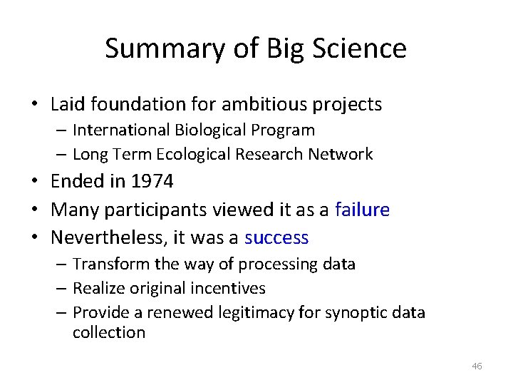 Summary of Big Science • Laid foundation for ambitious projects – International Biological Program