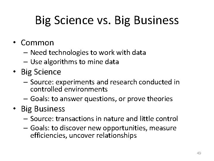 Big Science vs. Big Business • Common – Need technologies to work with data