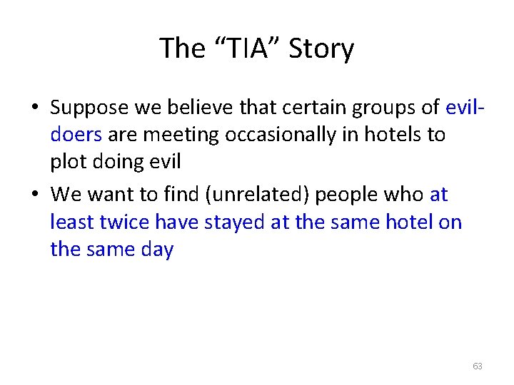 The “TIA” Story • Suppose we believe that certain groups of evildoers are meeting