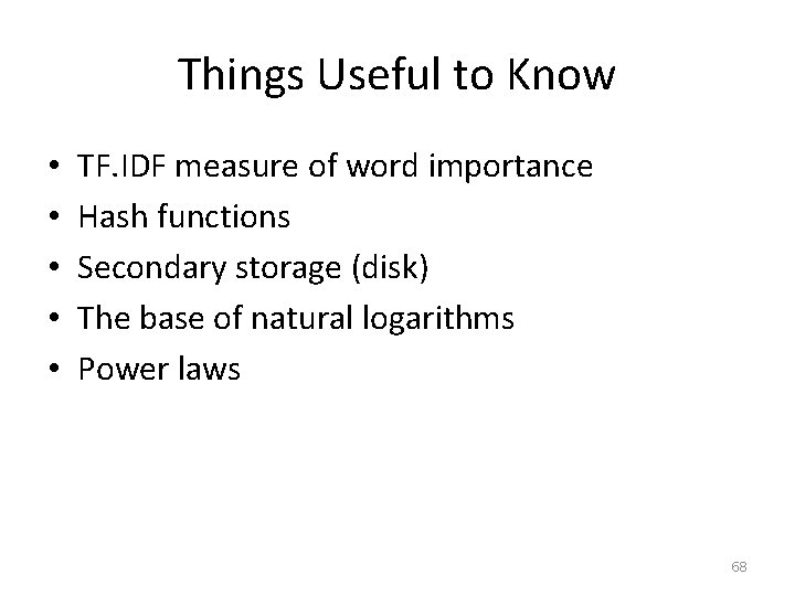 Things Useful to Know • • • TF. IDF measure of word importance Hash