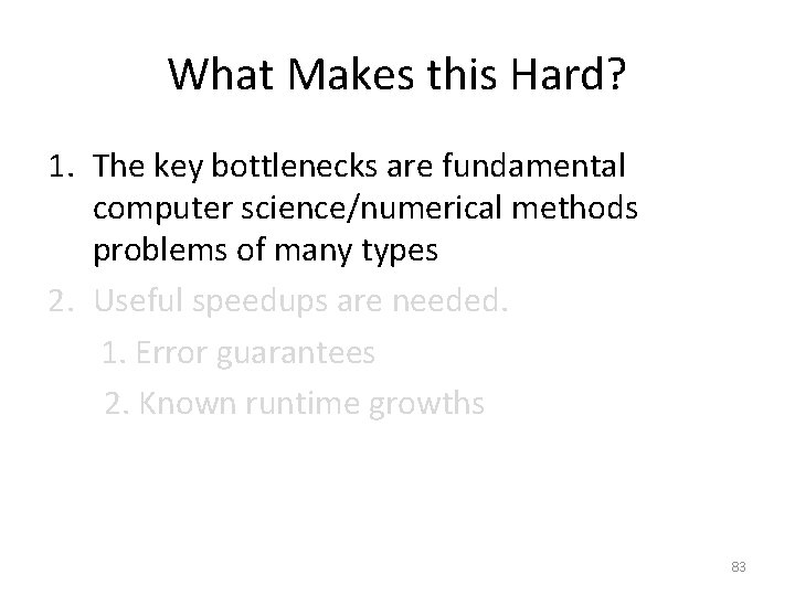 What Makes this Hard? 1. The key bottlenecks are fundamental computer science/numerical methods problems