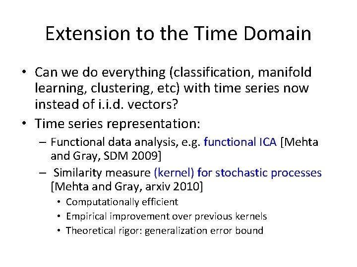 Extension to the Time Domain • Can we do everything (classification, manifold learning, clustering,