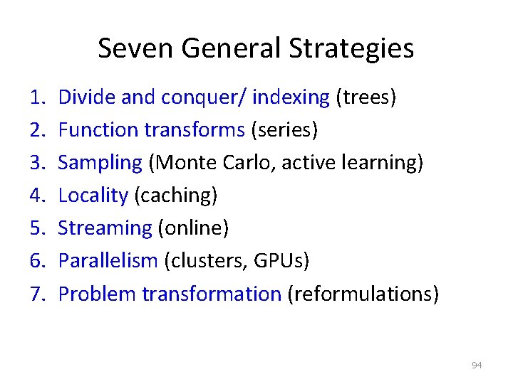 Seven General Strategies 1. 2. 3. 4. 5. 6. 7. Divide and conquer/ indexing