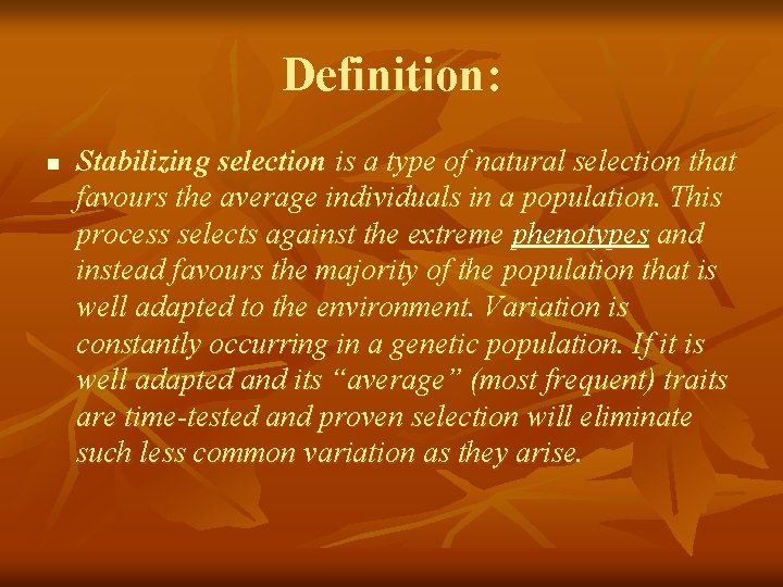 Definition: n Stabilizing selection is a type of natural selection that favours the average