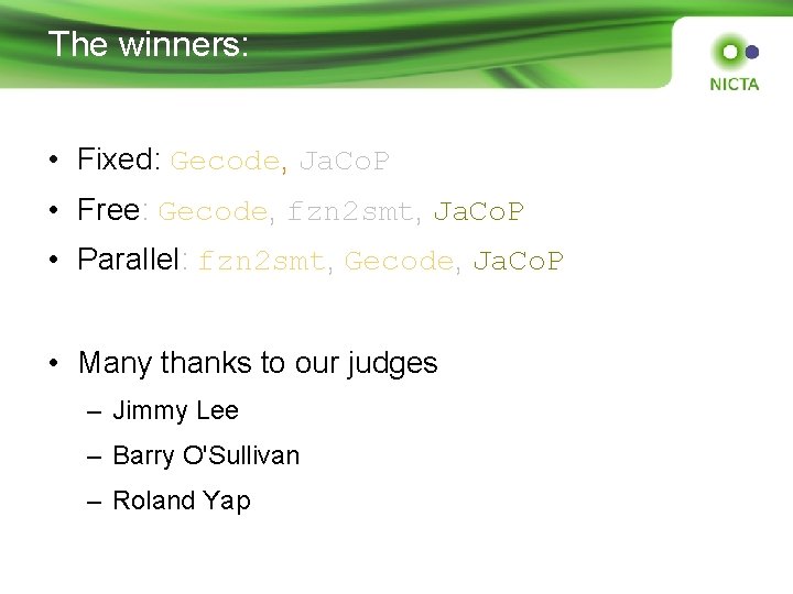 The winners: • Fixed: Gecode, Ja. Co. P • Free: Gecode, fzn 2 smt,