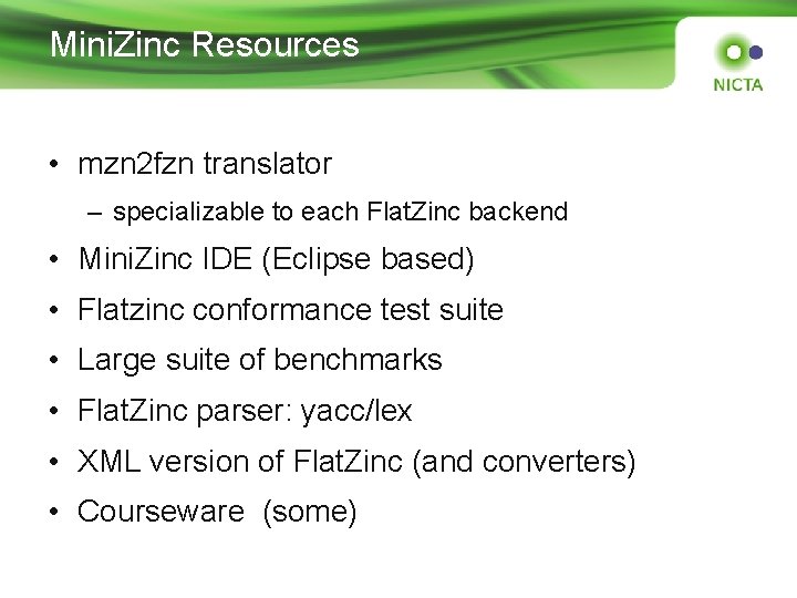 Mini. Zinc Resources • mzn 2 fzn translator – specializable to each Flat. Zinc