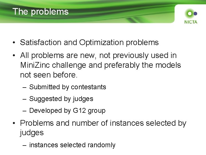 The problems • Satisfaction and Optimization problems • All problems are new, not previously