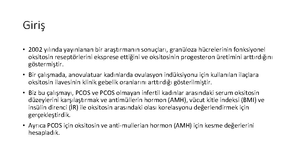 Giriş • 2002 yılında yayınlanan bir araştırmanın sonuçları, granüloza hücrelerinin fonksiyonel oksitosin reseptörlerini eksprese