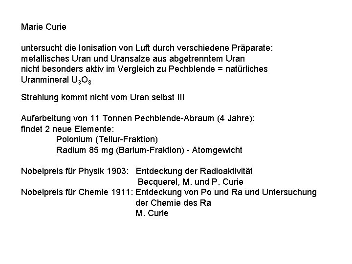 Marie Curie untersucht die Ionisation von Luft durch verschiedene Präparate: metallisches Uran und Uransalze