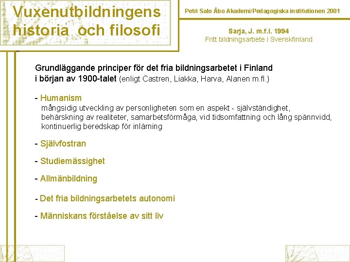 Vuxenutbildningens historia och filosofi Petri Salo Åbo Akademi/Pedagogiska institutionen 2001 Sarja, J. m. f.
