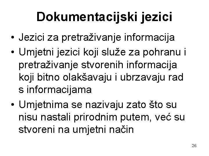 Dokumentacijski jezici • Jezici za pretraživanje informacija • Umjetni jezici koji služe za pohranu