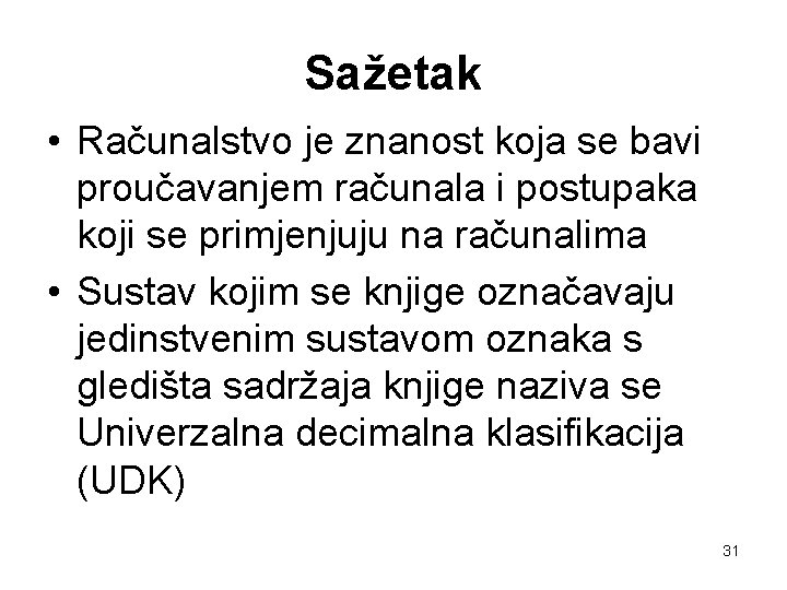 Sažetak • Računalstvo je znanost koja se bavi proučavanjem računala i postupaka koji se