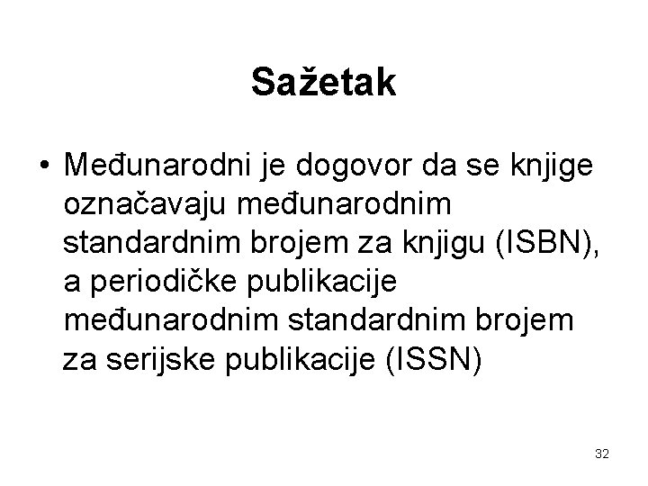 Sažetak • Međunarodni je dogovor da se knjige označavaju međunarodnim standardnim brojem za knjigu