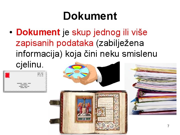 Dokument • Dokument je skup jednog ili više zapisanih podataka (zabilježena informacija) koja čini