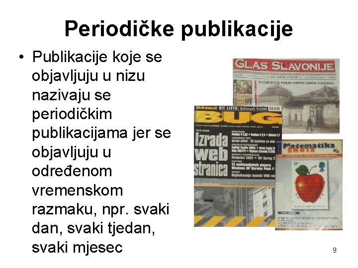 Periodičke publikacije • Publikacije koje se objavljuju u nizu nazivaju se periodičkim publikacijama jer