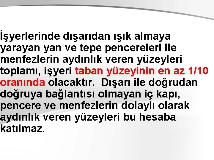 İşyerlerinde dışarıdan ışık almaya yarayan ve tepe pencereleri ile menfezlerin aydınlık veren yüzeyleri toplamı,