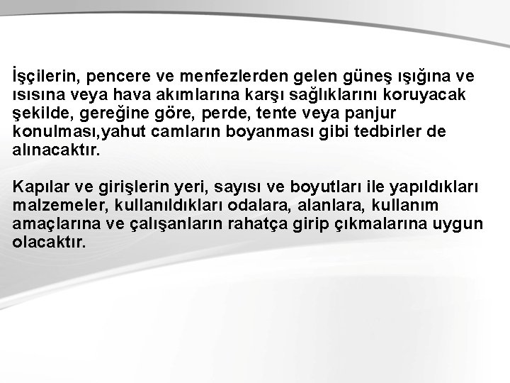 İşçilerin, pencere ve menfezlerden gelen güneş ışığına ve ısısına veya hava akımlarına karşı sağlıklarını