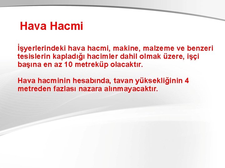 Hava Hacmi İşyerlerindeki hava hacmi, makine, malzeme ve benzeri tesislerin kapladığı hacimler dahil olmak