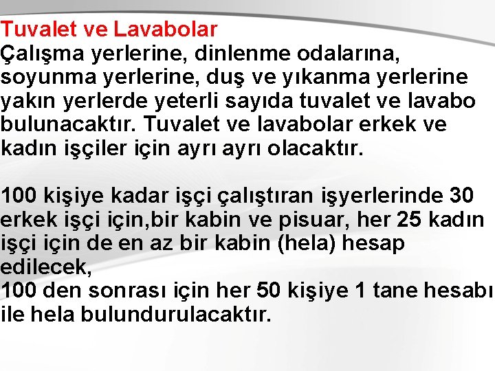 Tuvalet ve Lavabolar Çalışma yerlerine, dinlenme odalarına, soyunma yerlerine, duş ve yıkanma yerlerine yakın