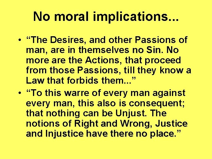No moral implications. . . • “The Desires, and other Passions of man, are