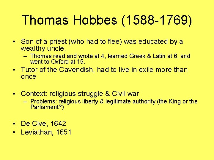 Thomas Hobbes (1588 -1769) • Son of a priest (who had to flee) was