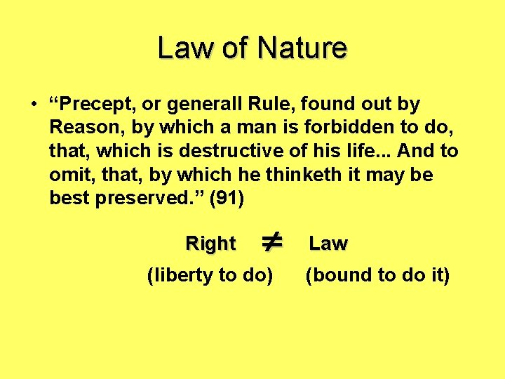 Law of Nature • “Precept, or generall Rule, found out by Reason, by which