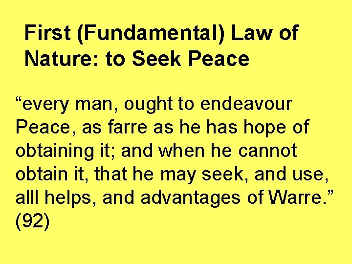 First (Fundamental) Law of Nature: to Seek Peace “every man, ought to endeavour Peace,