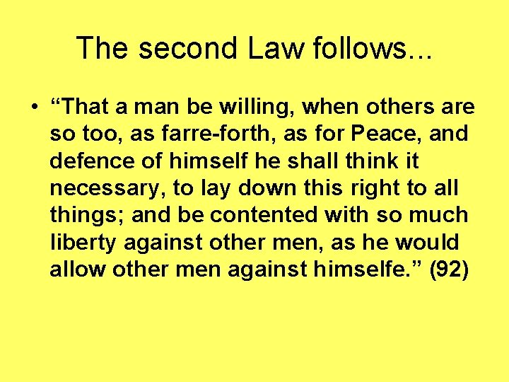 The second Law follows. . . • “That a man be willing, when others