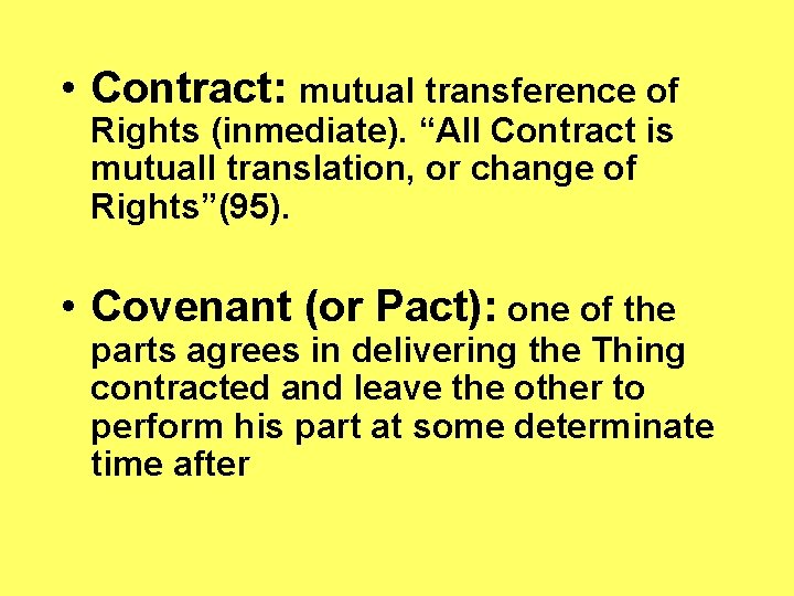 • Contract: mutual transference of Rights (inmediate). “All Contract is mutuall translation, or