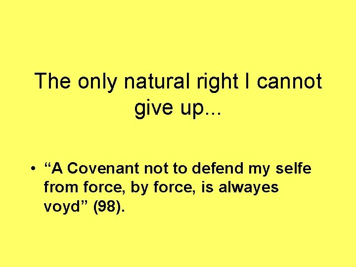 The only natural right I cannot give up. . . • “A Covenant not