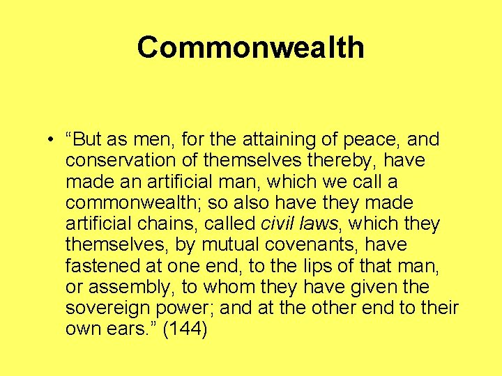 Commonwealth • “But as men, for the attaining of peace, and conservation of themselves
