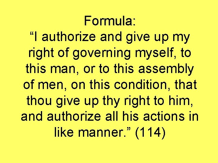 Formula: “I authorize and give up my right of governing myself, to this man,