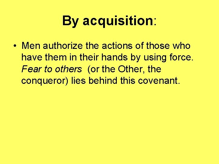 By acquisition: • Men authorize the actions of those who have them in their