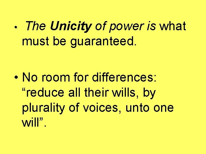  • The Unicity of power is what must be guaranteed. • No room
