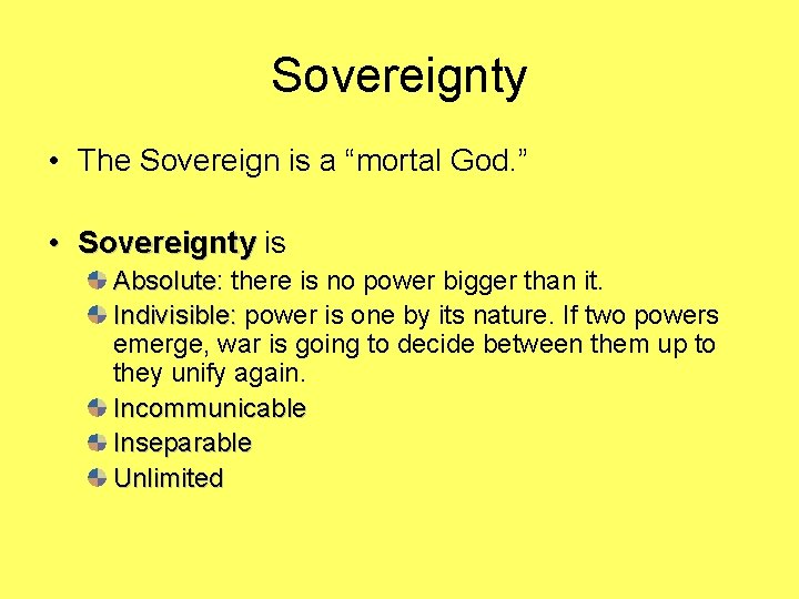 Sovereignty • The Sovereign is a “mortal God. ” • Sovereignty is Sovereignty Absolute:
