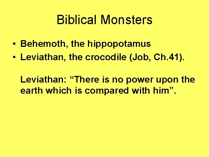 Biblical Monsters • Behemoth, the hippopotamus • Leviathan, the crocodile (Job, Ch. 41). Leviathan:
