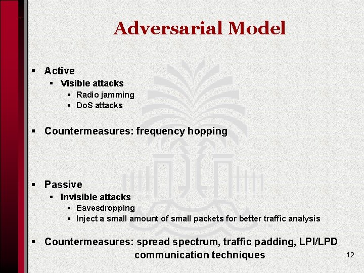 Adversarial Model § Active § Visible attacks § Radio jamming § Do. S attacks