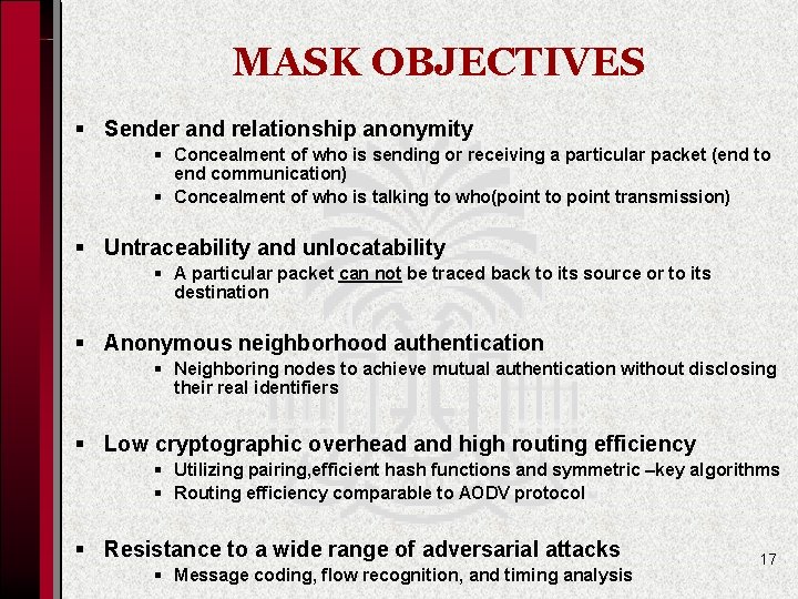 MASK OBJECTIVES § Sender and relationship anonymity § Concealment of who is sending or