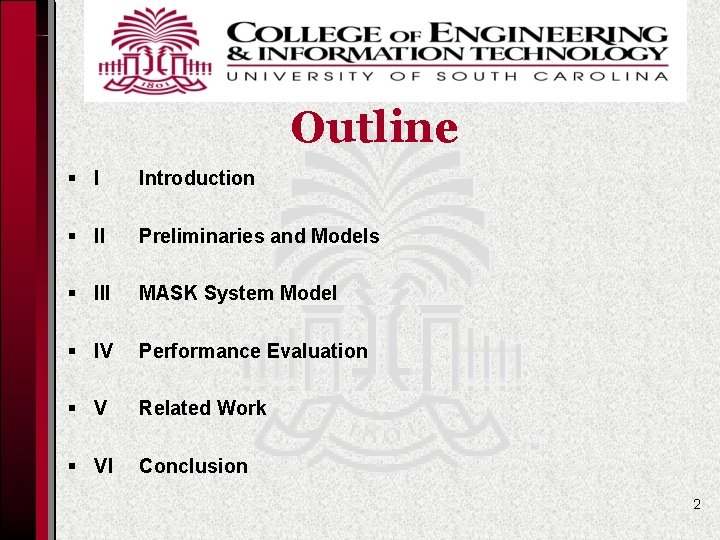 Outline § I Introduction § II Preliminaries and Models § III MASK System Model