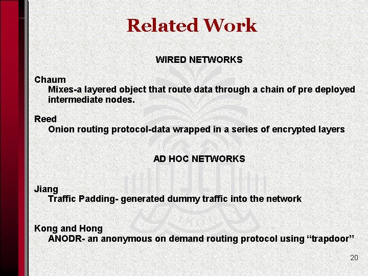 Related Work WIRED NETWORKS Chaum Mixes-a layered object that route data through a chain