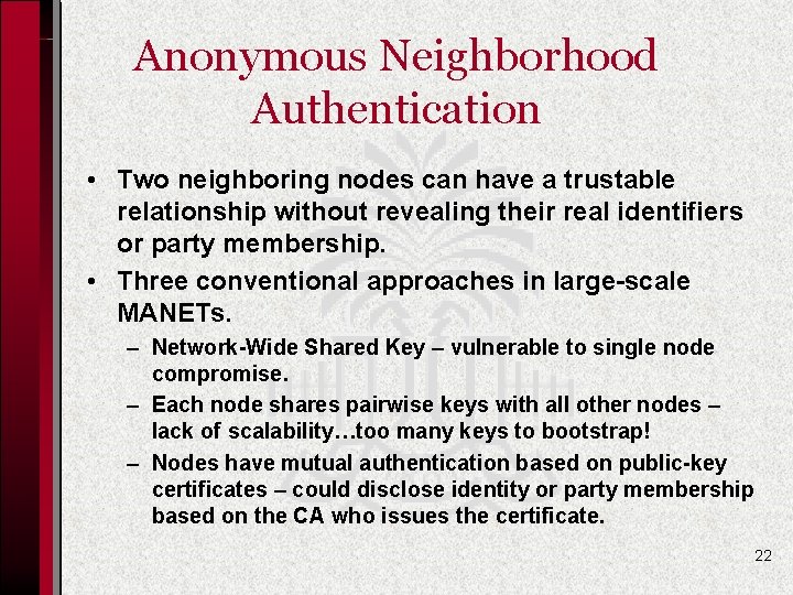 Anonymous Neighborhood Authentication • Two neighboring nodes can have a trustable relationship without revealing