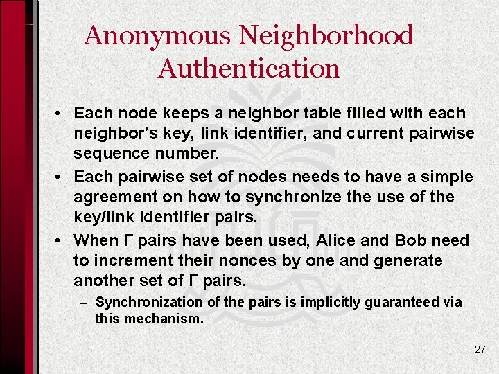 Anonymous Neighborhood Authentication • Each node keeps a neighbor table filled with each neighbor’s