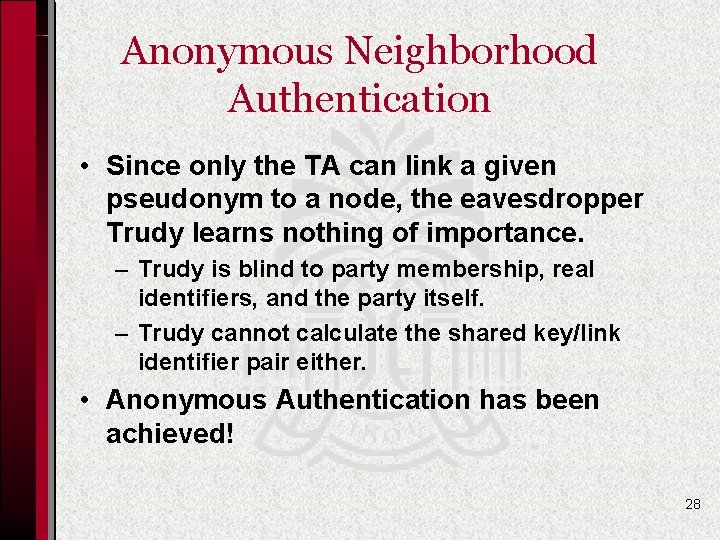 Anonymous Neighborhood Authentication • Since only the TA can link a given pseudonym to