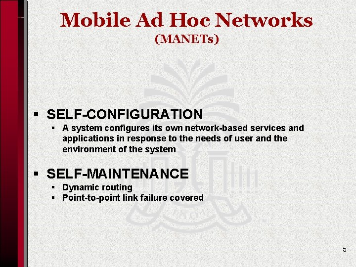 Mobile Ad Hoc Networks (MANETs) § SELF-CONFIGURATION § A system configures its own network-based