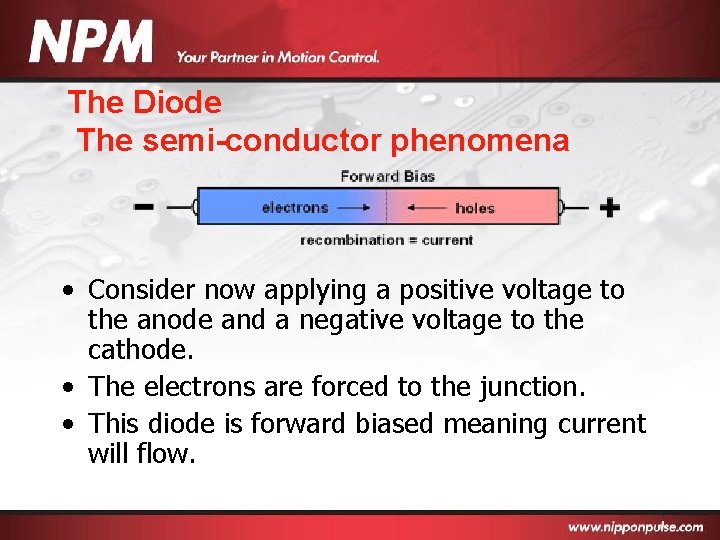 The Diode The semi-conductor phenomena • Consider now applying a positive voltage to the