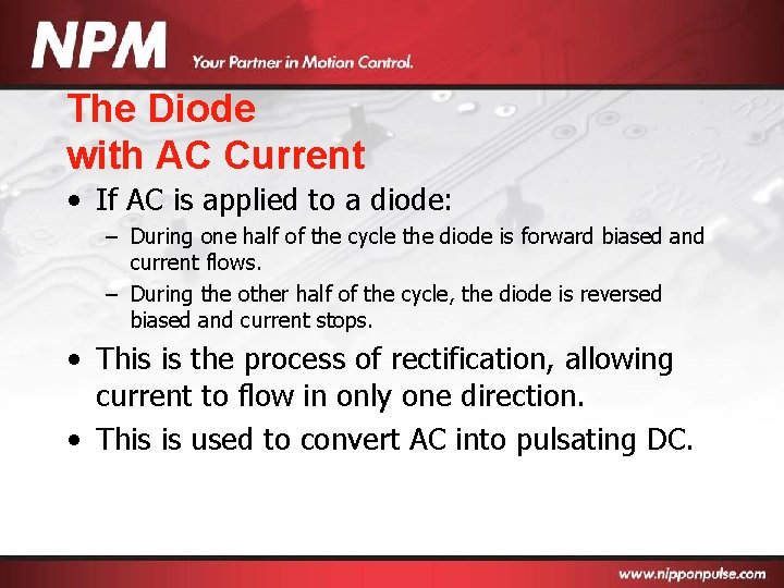 The Diode with AC Current • If AC is applied to a diode: –