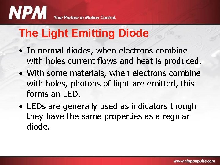 The Light Emitting Diode • In normal diodes, when electrons combine with holes current