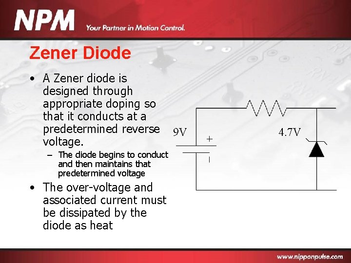 Zener Diode • A Zener diode is designed through appropriate doping so that it